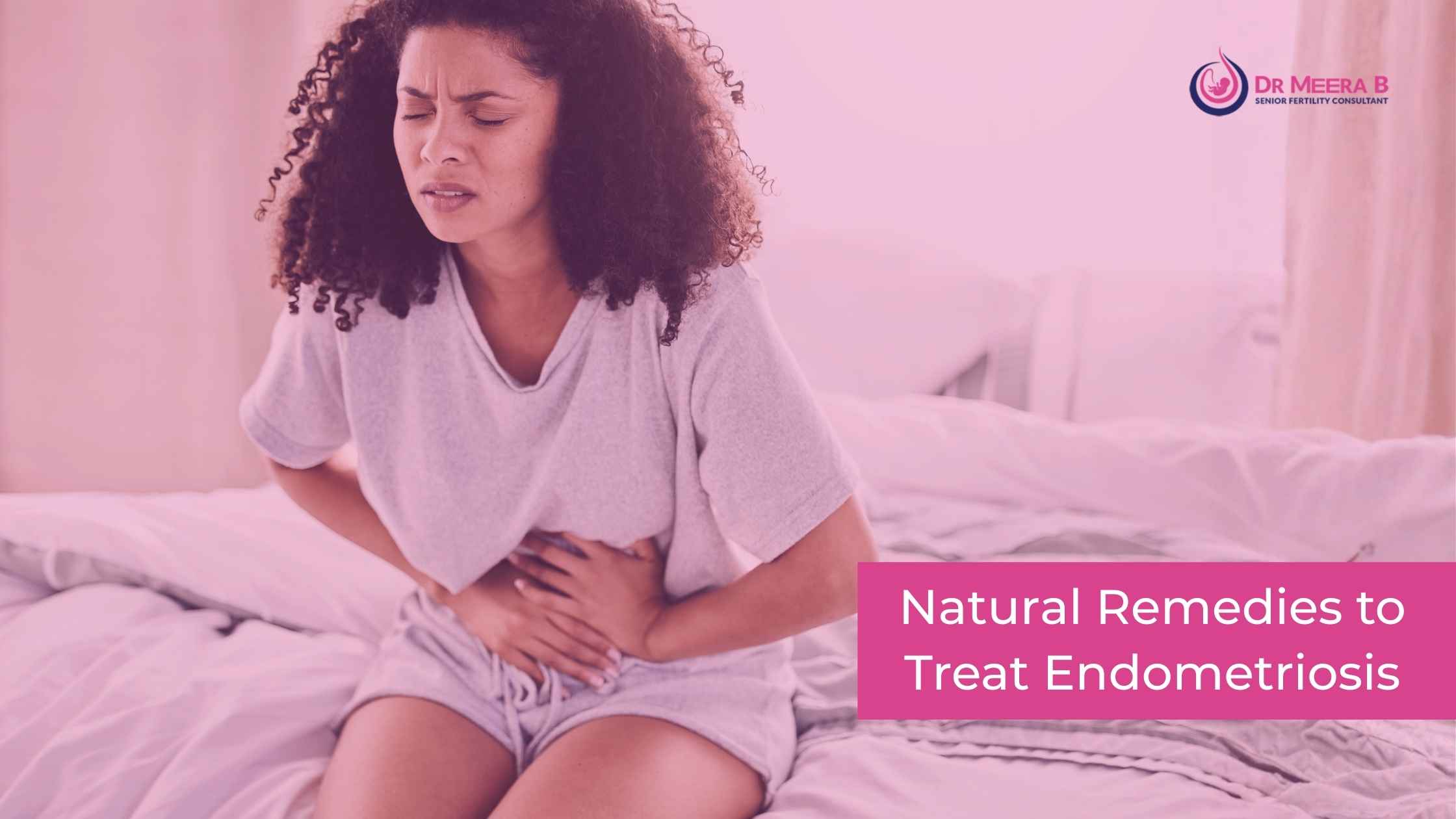 Natural Remedies to treat endometriosis